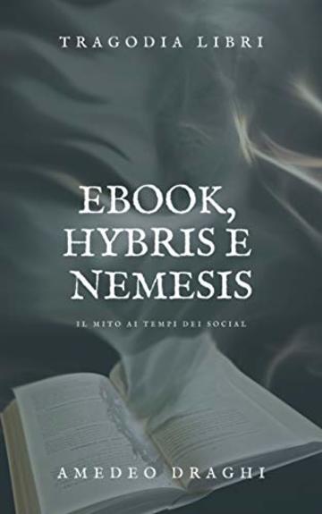 Ebook, Hybris e Nemesis: Il mito ai tempi dei social
